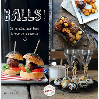 Balls ! 30 recettes pour faire le tour de la boulette