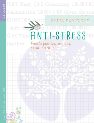 Petits exercices antistress. Pensée positiven zénitude, calme intérieur