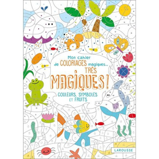 Mon cahier de coloriages magiques... Très magiques ! Couleurs, symboles et fruits
