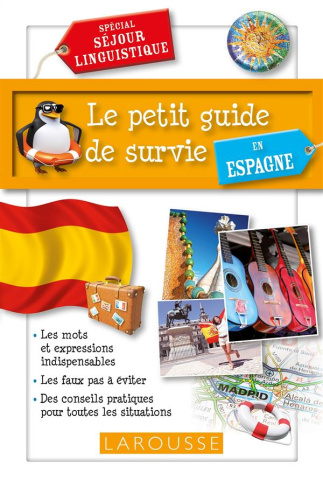 Le petit guide de survie en Espagne. Spécial séjour linguistique