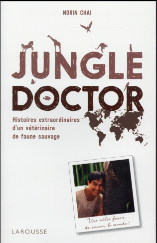 Jungle doctor. Histoires extraordinaires d'un vétérinaire de faune sauvage