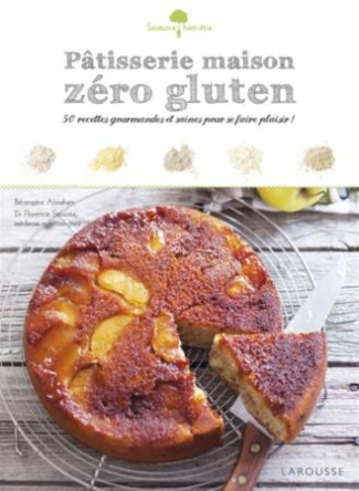 Pâtisserie maison zéro gluten. 50 recettes gourmandes et saines pour se faire plaisir