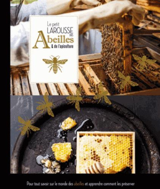 Le petit Larousse des Abeilles & de l'apiculture