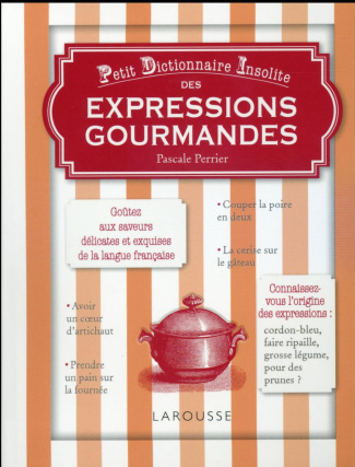 Petit dictionnaire insolite des expressions gourmandes