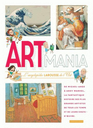 Art mania. L'encyclopédie Larousse de l'Art