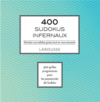 400 sudokus infernaux. Stimulez vos cellules grises tout en vous amusant