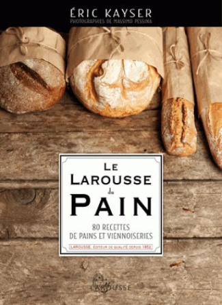 Le Larousse du pain. 80 recettes de pains et viennoiseries