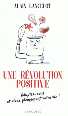 Une révolution positive. Adaptez-vous et vivez pleinement votre vie !