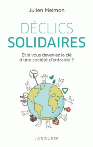 Déclics solidaires. Et si vous deveniez la clé d'une société d'entraide ?