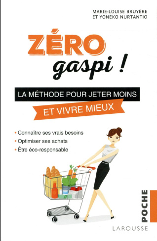 Zéro gaspi ! la méthode pour jeter moins et vivre mieux