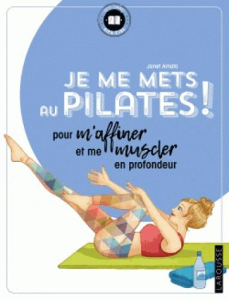 Je me mets au pilates ! Pour m'affiner et me muscler en profondeur