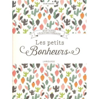 Les petits bonheurs. Mon cahier d'écriture thérapie