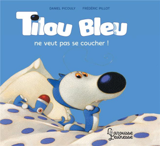 Tilou bleu : Tilou bleu ne veut pas se coucher !