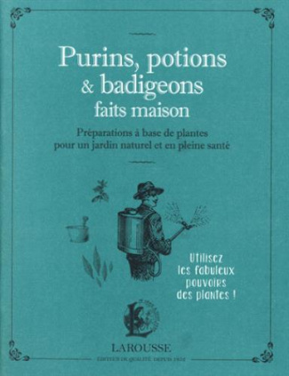 Purins, potions et badigeons faits maison. Préparations à base de plantes pour un jardin naturel et