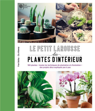 Petit Larousse des plantes d'intérieur. 180 plantes, toutes les techniques de plantation et d'entret