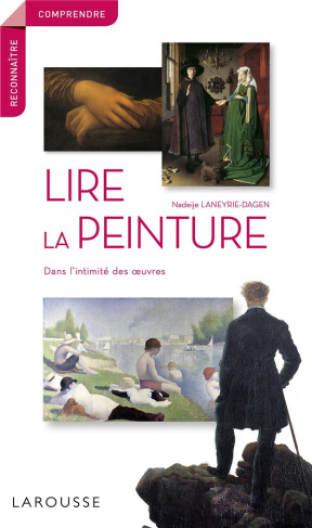 Lire la peinture. Dans l'intimité des oeuvres