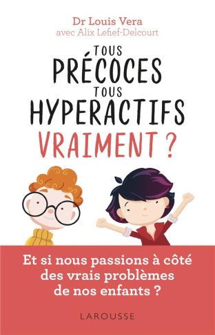 Tous précoces, tous hyperactifs vraiment ? Et si nous passions à côté des vrais problèmes de nos enf