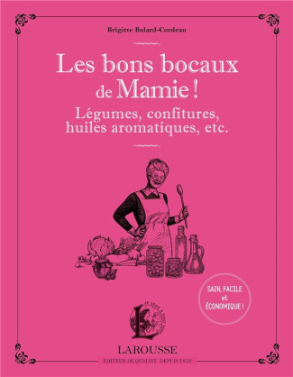 Les bons bocaux de mamie ! Légumes, confitures, huiles aromatiques, etc...