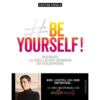 Be yourself ! Devenez la meilleure version de vous-même