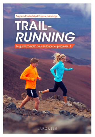 Trail-running. Le guide complet pour se lancer et progresser ! Edition 2020