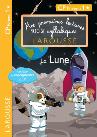 Mes premières lectures 100% syllabiques : La Lune. CP Niveau 1