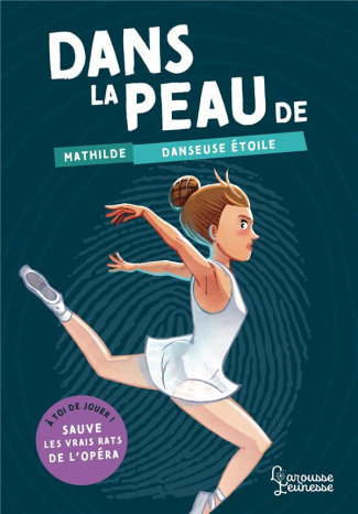 Dans la peau de Mathilde danseuse étoile. A toi de jouer ! Sauve les (vrais) rats de l'opéra