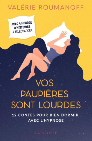 Vos paupières sont lourdes. 12 contes pour bien dormir avec l'hypnose