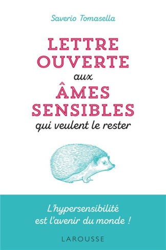 Lettre ouverte aux âmes sensibles qui veulent le rester. L'hypersensibilité est l'avenir du monde !