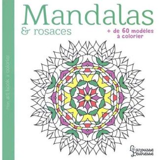 Mandalas & rosaces. Plus de 60 modèles à colorier