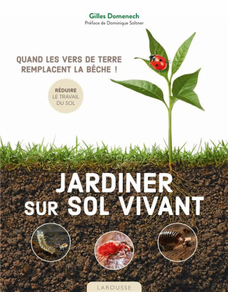 Jardiner sur sol vivant. Quand les vers de terre remplacent la bêche !