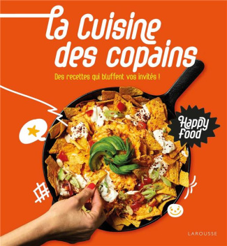 La cuisine des copains. Des recettes qui bluffent vos invités !