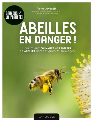 Abeilles en danger ! Pour mieux connaître et protéger les abeilles domestiques et sauvages