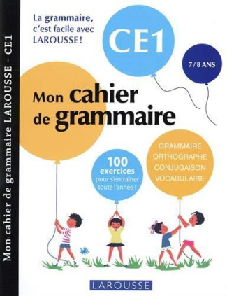 Mon cahier de grammaire CE1. Grammaire, orthographe, conjugaison, vocabulaire