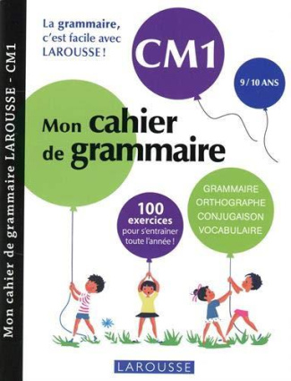 Mon cahier de grammaire CM1. Grammaire, orthographe, conjugaison, vocabulaire