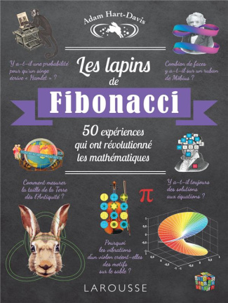 Les lapins de Fibonacci. 50 expériences qui ont révolutionné les mathématiques