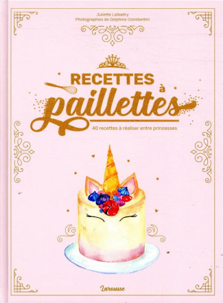 Recettes à paillettes. 40 recettes à réaliser entre princesses
