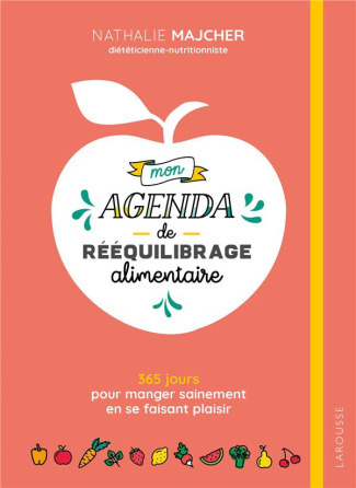 Mon agenda de rééquilibrage alimentaire. 365 jours pour manger sainement en se faisant plaisir