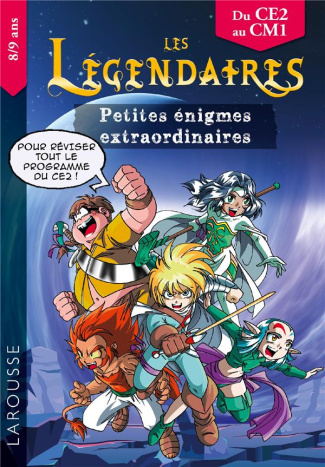 Petites énigmes extraordinaires Les Légendaires. Du CE2 au CM1