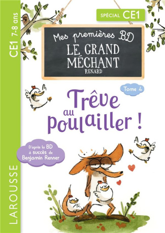 Le Grand Méchant Renard Tome 4 : Trêve au poulailler ! ; Tout est bien qui finit bien. Spécial CE1