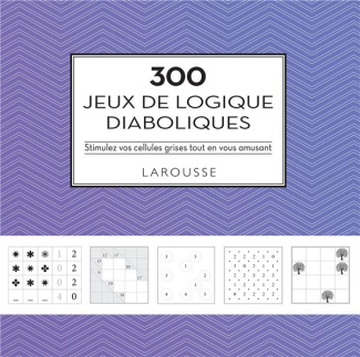 300 jeux de logique diaboliques. Stimulez vos cellules grises tout en vous amusant