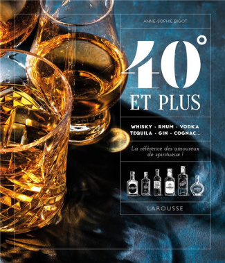 40° et plus. Whisky, rhum, vodka, tequila, gin, cognac... La référence des amoureux de spiritueux !