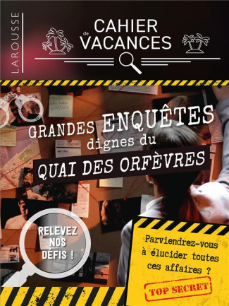 Cahier de vacances Grandes enquêtes dignes du Quai des Orfèvres. Edition 2022