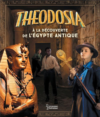 Theodosia. A la découverte de l'Egypte antique