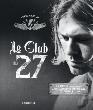 Le club des 27. Ils sont 27, ils ont marqué à tout jamais l'histoire du rock et ont disparu à 27 ans