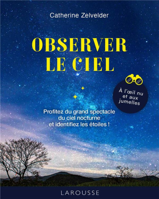Observer le ciel. A l'oeil nu et aux jumelles