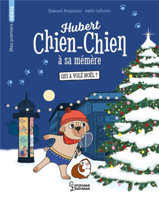 Hubert Chien-Chien à sa mémère : Qui a volé Noël ?