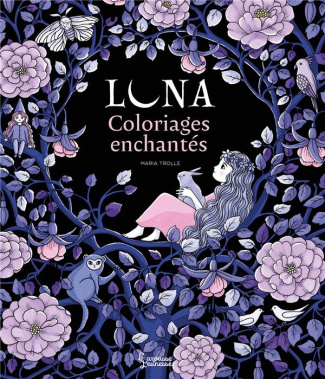 Luna. Coloriages enchantés de Maria Trolle