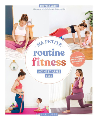 Ma petite routine fitness. Avant et après bébé