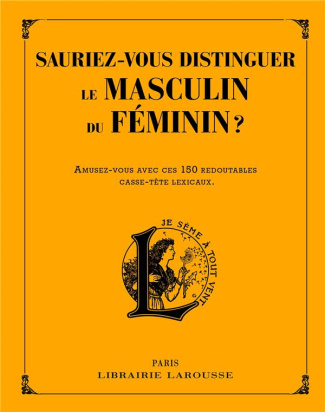 Saurez-vous distinguer le masculin du féminin et faire les bons accords ?