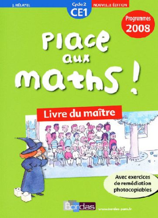Place aux maths ! CE1. Livre du maître, programmes 2008